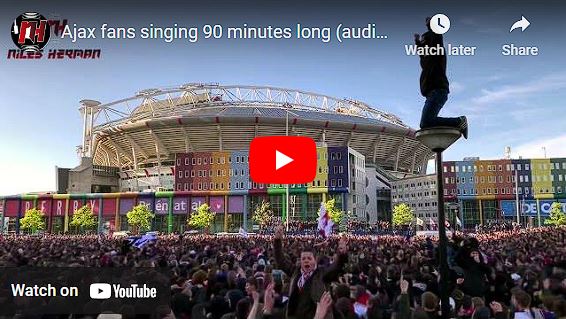 Ajax Fans Singing